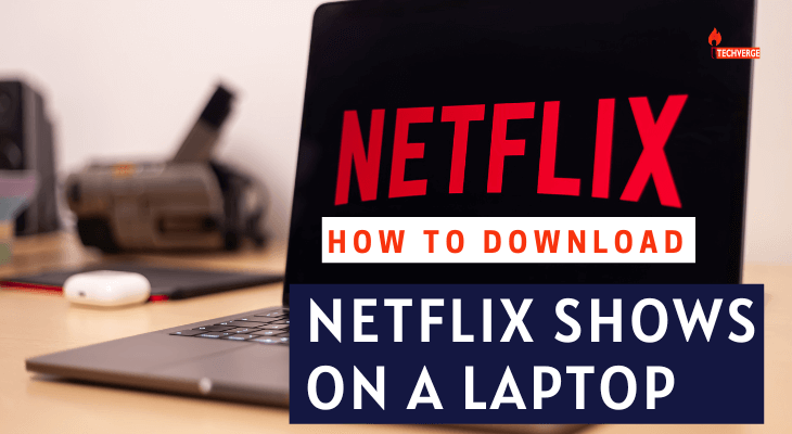How To Download Netflix Shows On Laptop