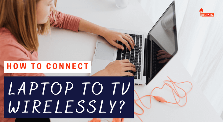 How to Connect Laptop to TV Wirelessly